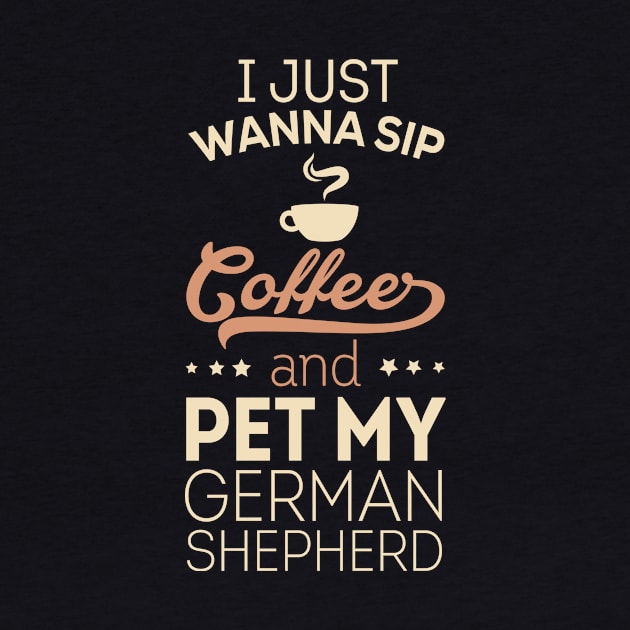 I Just Wanna Sip Coffee - German Shepherd by veerkun